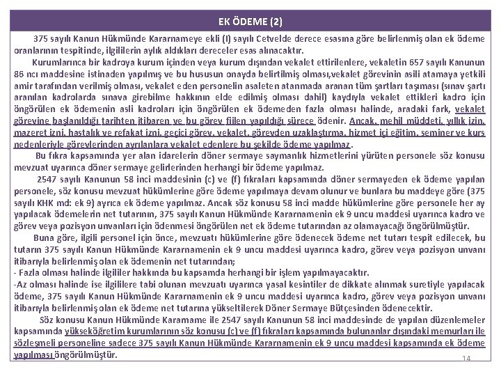 EK ÖDEME (2) 375 sayılı Kanun Hükmünde Kararnameye ekli (I) sayılı Cetvelde derece esasına