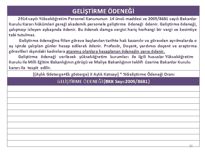 GELİŞTİRME ÖDENEĞİ 2914 sayılı Yükseköğretim Personel Kanununun 14 üncü maddesi ve 2005/8681 sayılı Bakanlar