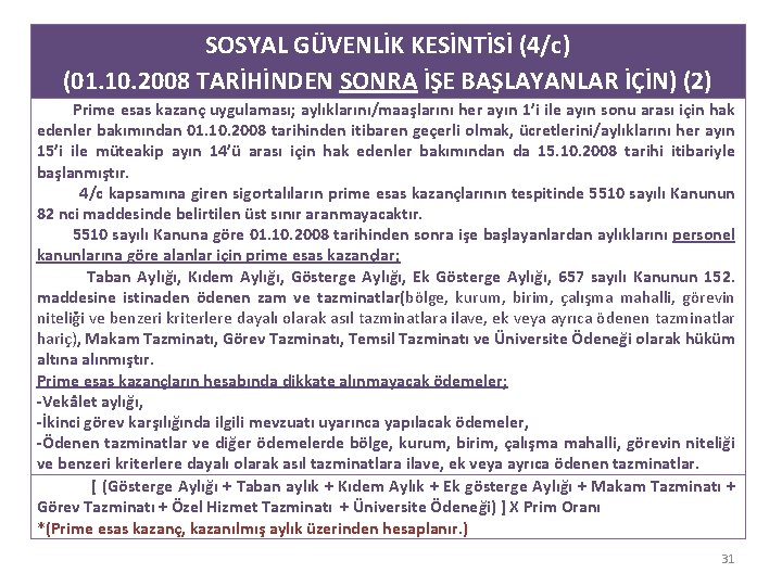 SOSYAL GÜVENLİK KESİNTİSİ (4/c) (01. 10. 2008 TARİHİNDEN SONRA İŞE BAŞLAYANLAR İÇİN) (2) Prime