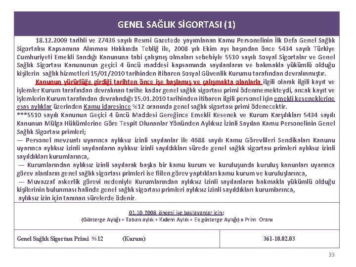 GENEL SAĞLIK SİGORTASI (1) 18. 12. 2009 tarihli ve 27436 sayılı Resmi Gazetede yayımlanan