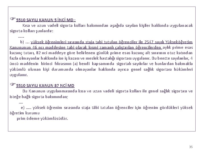  5510 SAYILI KANUN 5 İNCİ MD : Kısa ve uzun vadeli sigorta kolları