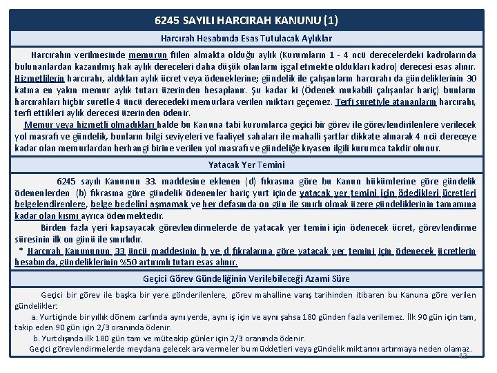 6245 SAYILI HARCIRAH KANUNU (1) Harcırah Hesabında Esas Tutulacak Aylıklar Harcırahın verilmesinde memurun fiilen