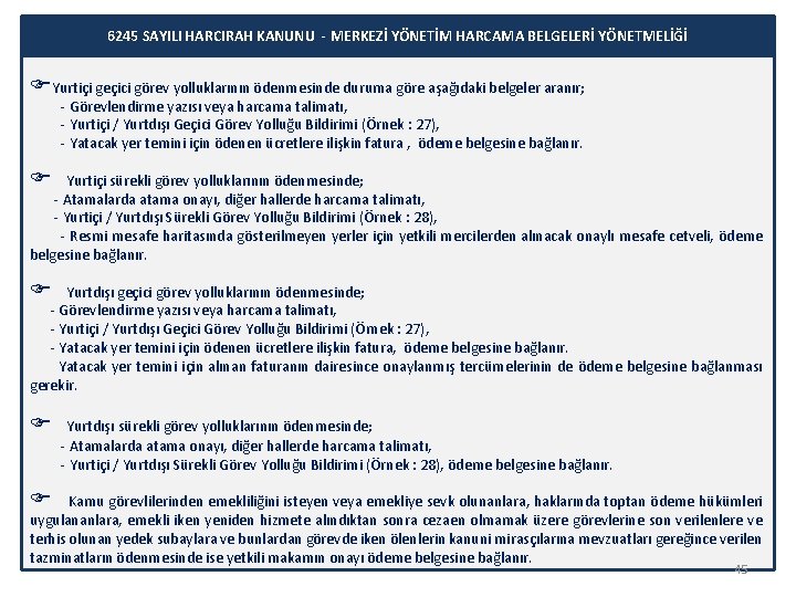 6245 SAYILI HARCIRAH KANUNU - MERKEZİ YÖNETİM HARCAMA BELGELERİ YÖNETMELİĞİ Yurtiçi geçici görev yolluklarının