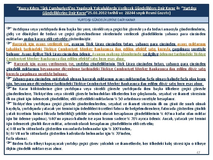 “Kuzey Kıbrıs Türk Cumhuriyeti’ne Yapılacak Yolculuklarda Verilecek Gündeliklere Dair Karar ile “Yurtdışı Gündeliklerine Dair