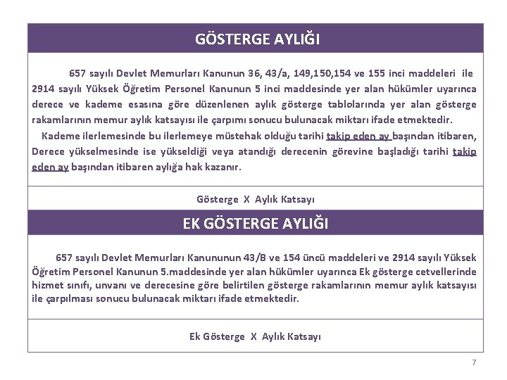  GÖSTERGE AYLIĞI 657 sayılı Devlet Memurları Kanunun 36, 43/a, 149, 150, 154 ve