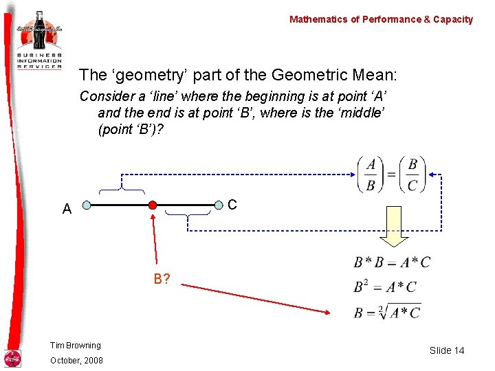 Mathematics of Performance & Capacity The ‘geometry’ part of the Geometric Mean: Consider a