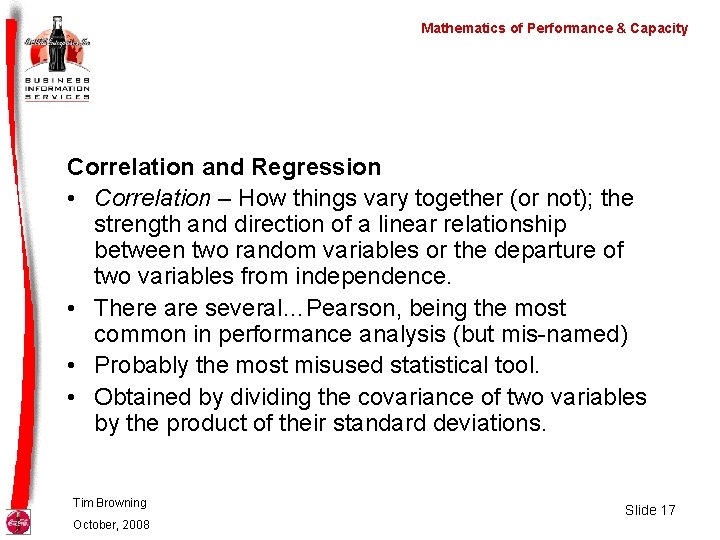 Mathematics of Performance & Capacity Correlation and Regression • Correlation – How things vary