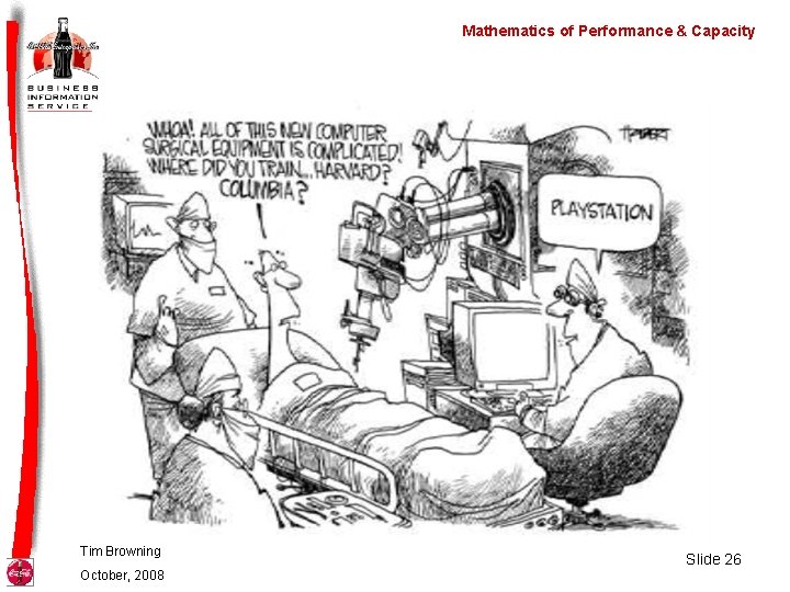 Mathematics of Performance & Capacity Tim Browning October, 2008 Slide 26 