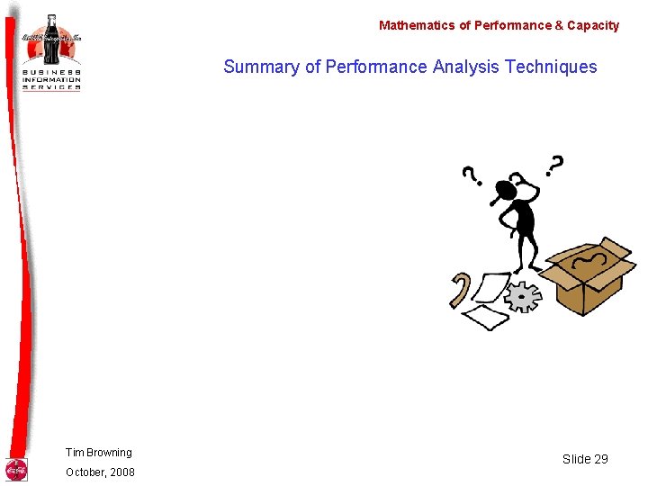 Mathematics of Performance & Capacity Summary of Performance Analysis Techniques Tim Browning October, 2008