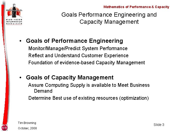 Mathematics of Performance & Capacity Goals Performance Engineering and Capacity Management • Goals of