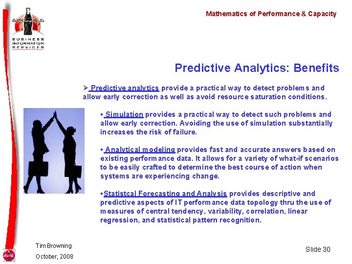 Mathematics of Performance & Capacity Predictive Analytics: Benefits Ø Predictive analytics provide a practical