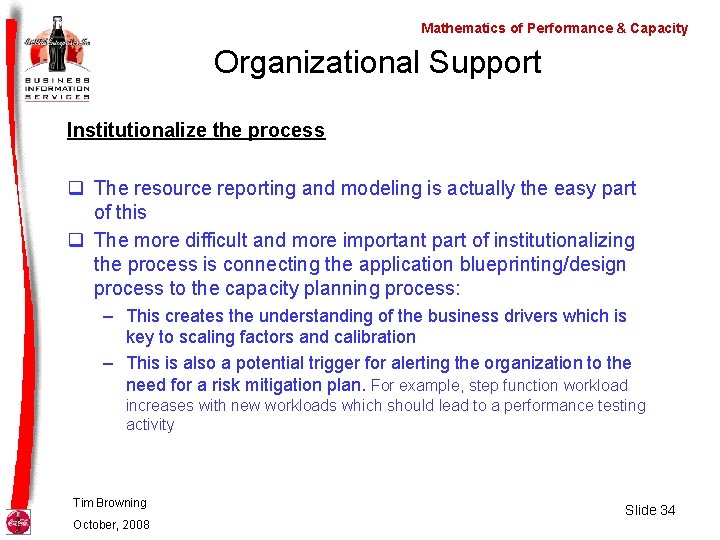 Mathematics of Performance & Capacity Organizational Support Institutionalize the process q The resource reporting