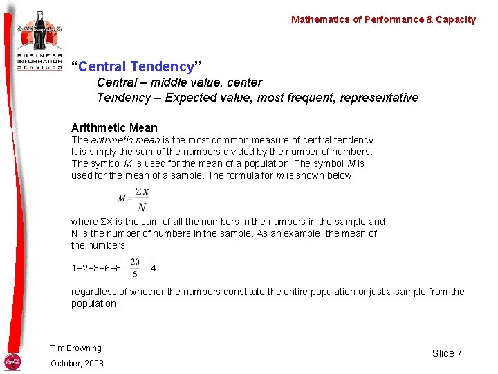 Mathematics of Performance & Capacity “Central Tendency” Central – middle value, center Tendency –