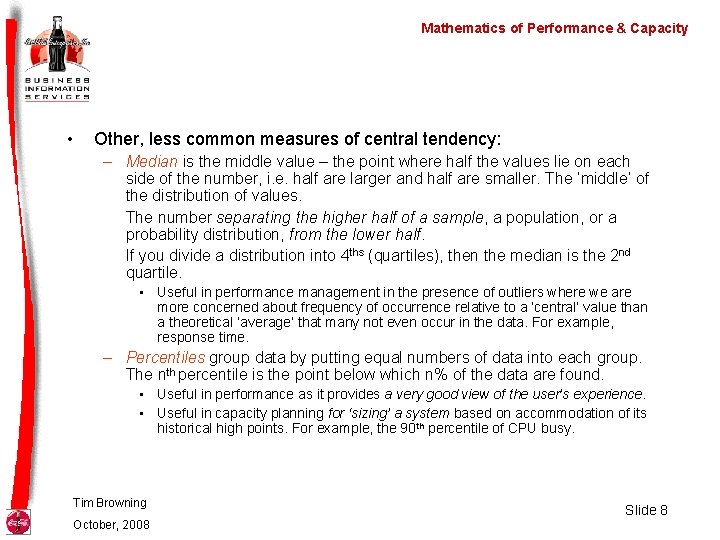 Mathematics of Performance & Capacity • Other, less common measures of central tendency: –