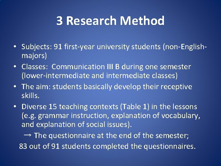 3 Research Method • Subjects: 91 first-year university students (non-Englishmajors) • Classes: Communication III