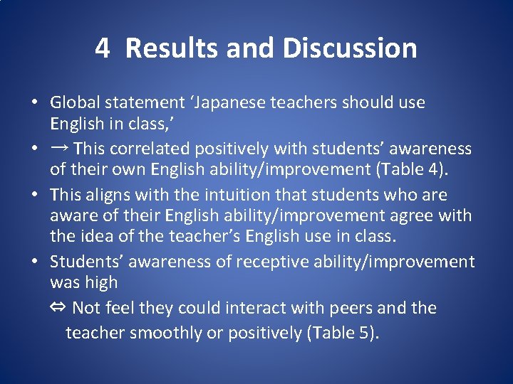 4 Results and Discussion • Global statement ‘Japanese teachers should use English in class,