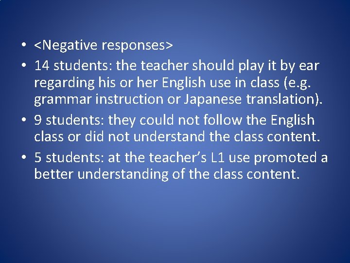  • <Negative responses> • 14 students: the teacher should play it by ear