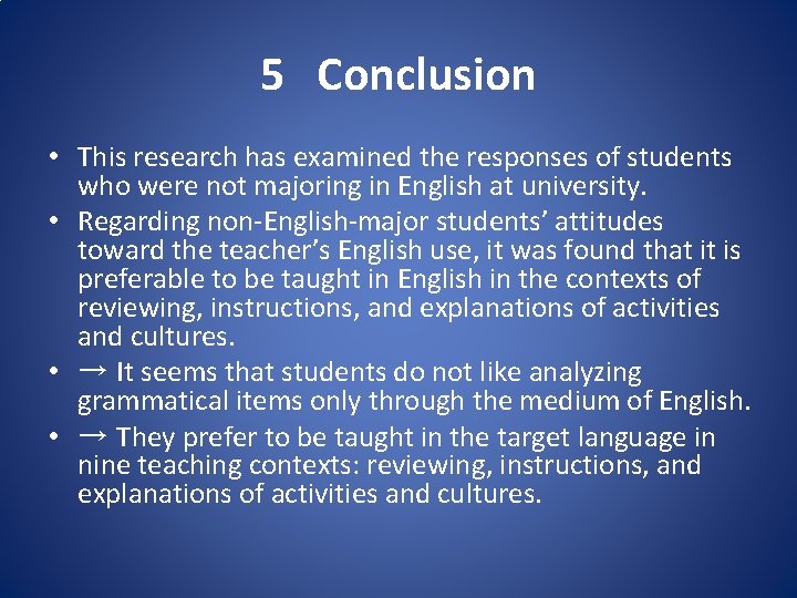 5　Conclusion • This research has examined the responses of students who were not majoring