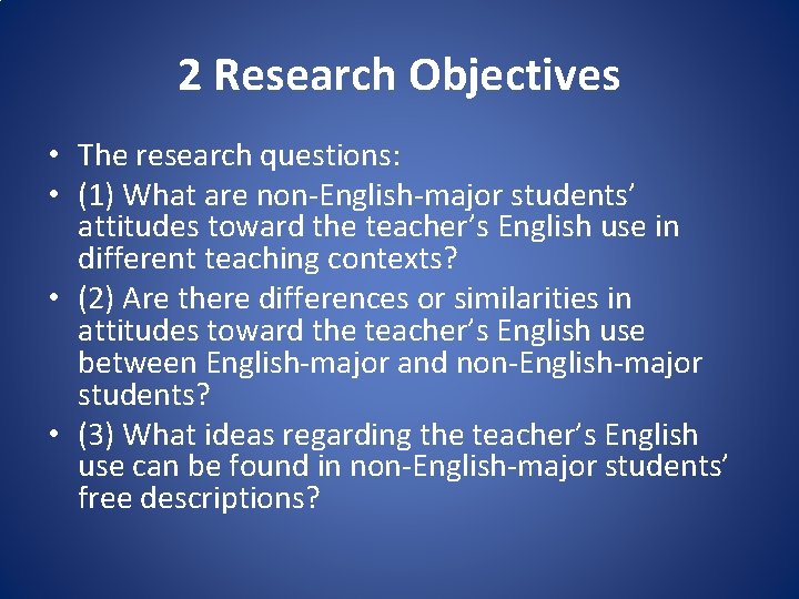 2 Research Objectives • The research questions: • (1) What are non-English-major students’ attitudes