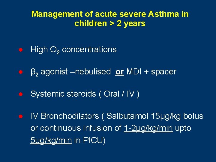 Management of acute severe Asthma in children > 2 years l High O 2