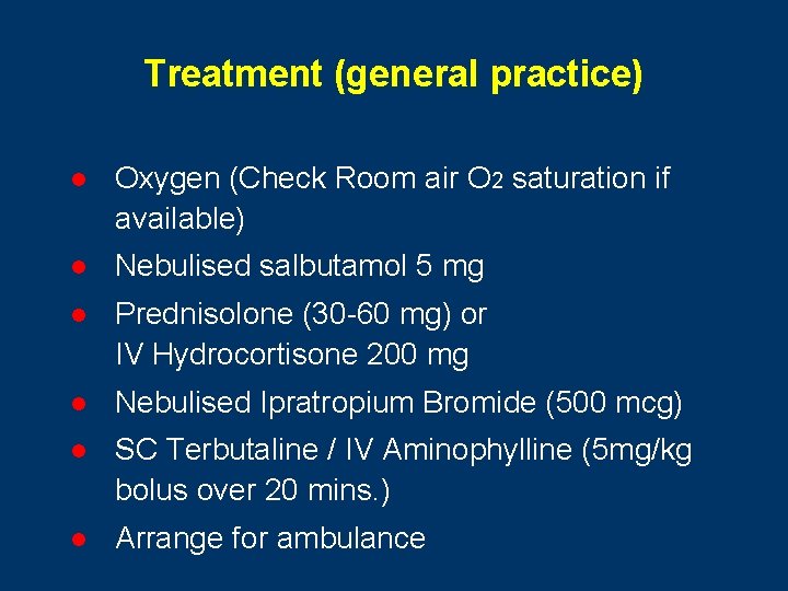Treatment (general practice) l Oxygen (Check Room air O 2 saturation if available) l