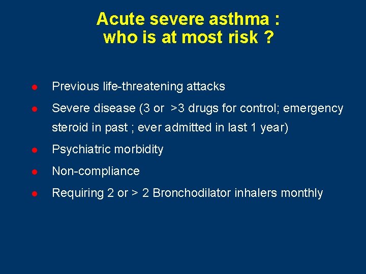 Acute severe asthma : who is at most risk ? l Previous life-threatening attacks