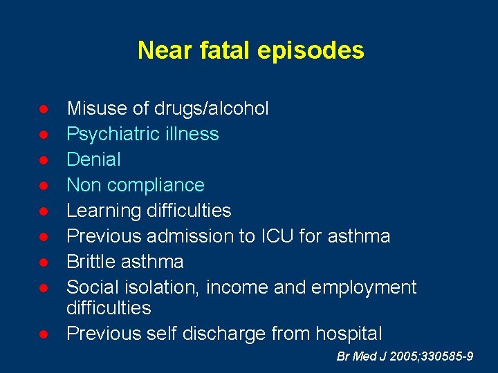 Near fatal episodes l l l l l Misuse of drugs/alcohol Psychiatric illness Denial