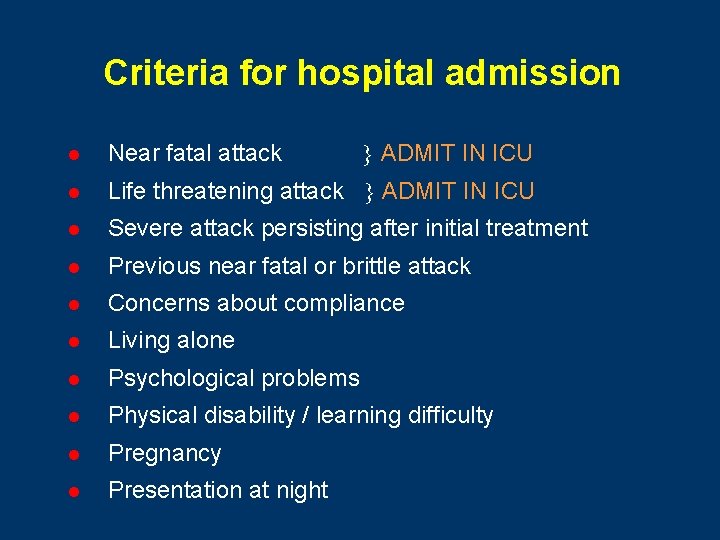 Criteria for hospital admission ADMIT IN ICU l Near fatal attack l Life threatening