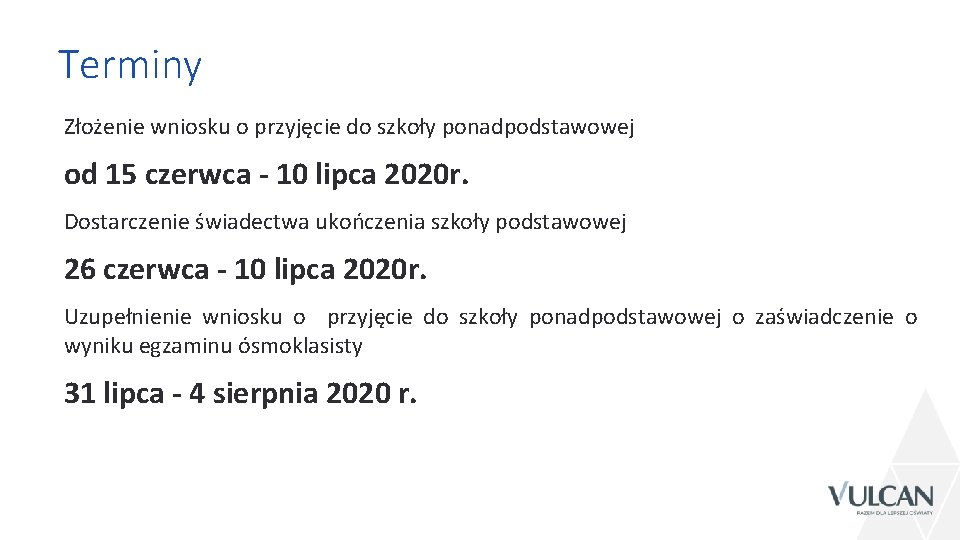 Terminy Złożenie wniosku o przyjęcie do szkoły ponadpodstawowej od 15 czerwca - 10 lipca