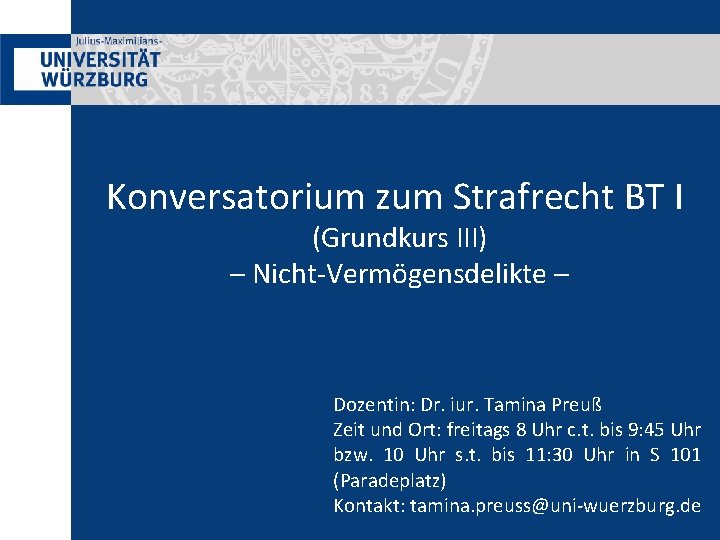 Konversatorium zum Strafrecht BT I (Grundkurs III) – Nicht-Vermögensdelikte – Dozentin: Dr. iur. Tamina