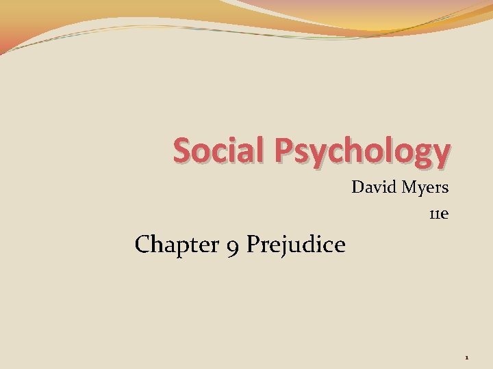 Social Psychology David Myers 11 e Chapter 9 Prejudice 1 