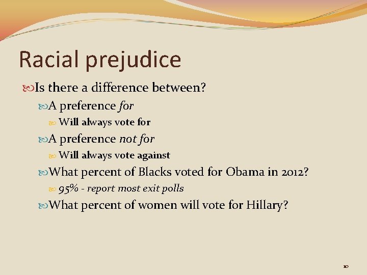 Racial prejudice Is there a difference between? A preference for Will always vote for