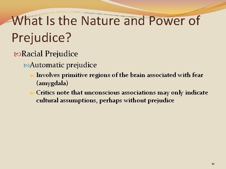 What Is the Nature and Power of Prejudice? Racial Prejudice Automatic prejudice Involves primitive