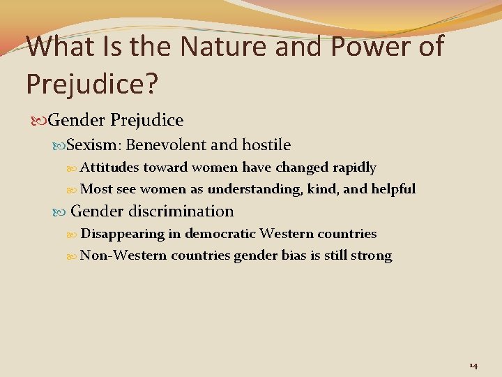 What Is the Nature and Power of Prejudice? Gender Prejudice Sexism: Benevolent and hostile