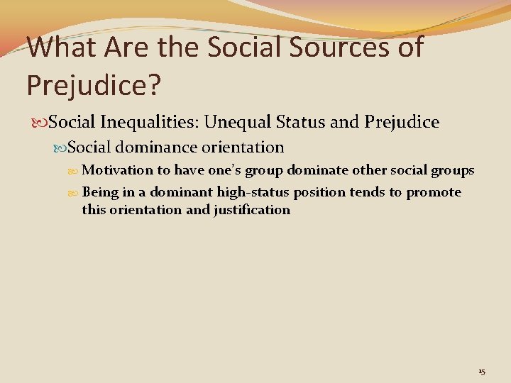 What Are the Social Sources of Prejudice? Social Inequalities: Unequal Status and Prejudice Social