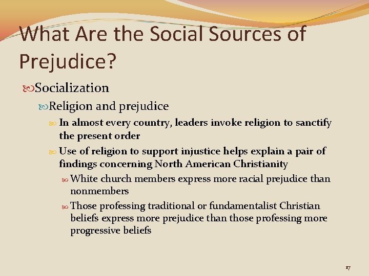 What Are the Social Sources of Prejudice? Socialization Religion and prejudice In almost every