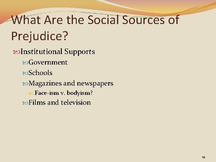 What Are the Social Sources of Prejudice? Institutional Supports Government Schools Magazines and newspapers