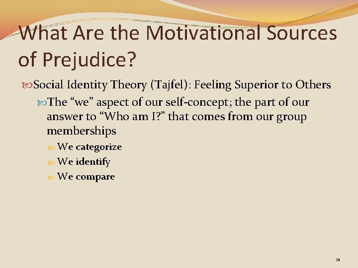 What Are the Motivational Sources of Prejudice? Social Identity Theory (Tajfel): Feeling Superior to