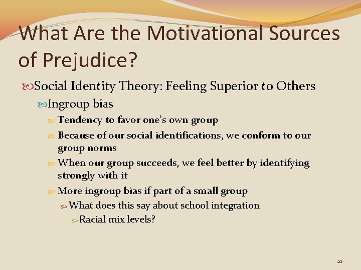 What Are the Motivational Sources of Prejudice? Social Identity Theory: Feeling Superior to Others