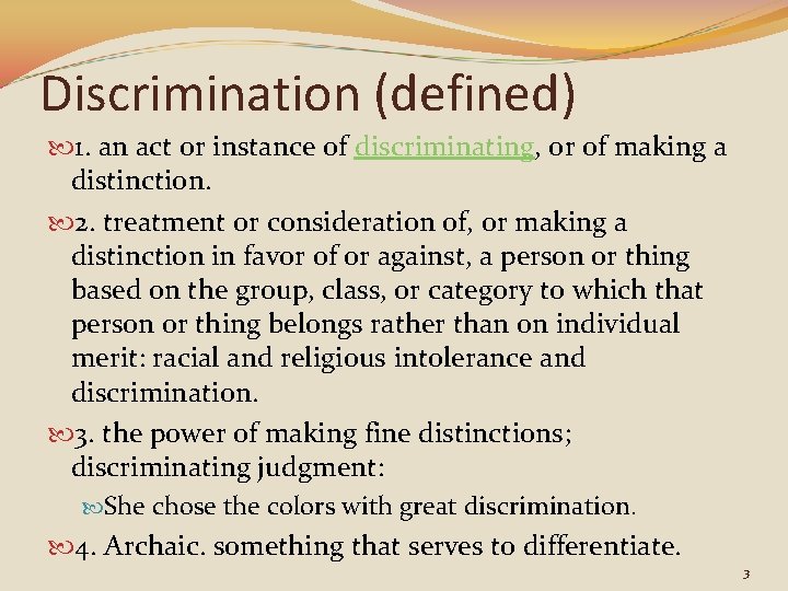 Discrimination (defined) 1. an act or instance of discriminating, or of making a distinction.