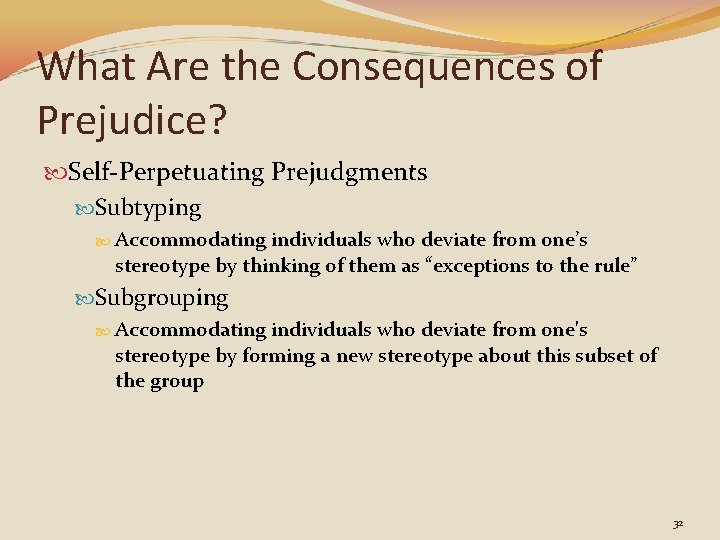 What Are the Consequences of Prejudice? Self-Perpetuating Prejudgments Subtyping Accommodating individuals who deviate from