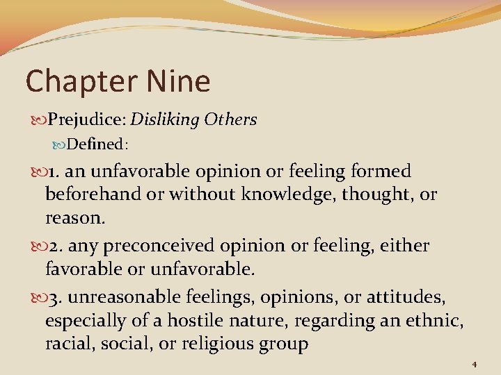 Chapter Nine Prejudice: Disliking Others Defined: 1. an unfavorable opinion or feeling formed beforehand