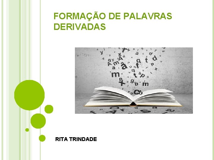 FORMAÇÃO DE PALAVRAS DERIVADAS RITA TRINDADE 