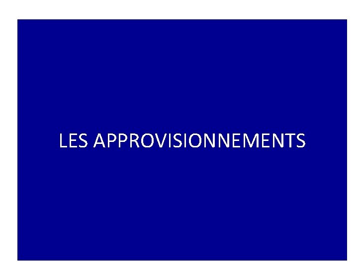 LES APPROVISIONNEMENTS 