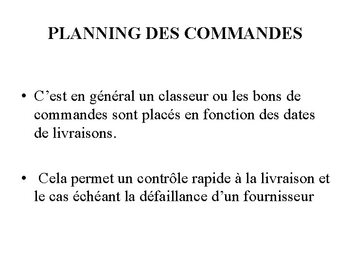 PLANNING DES COMMANDES • C’est en général un classeur ou les bons de commandes