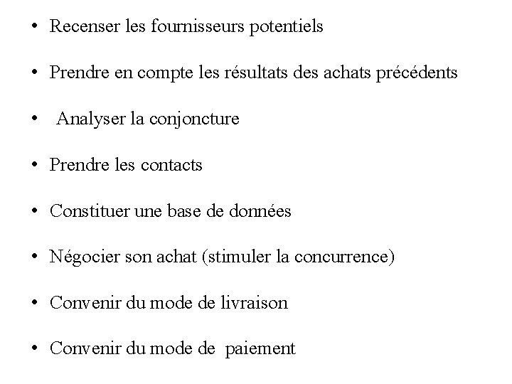  • Recenser les fournisseurs potentiels • Prendre en compte les résultats des achats