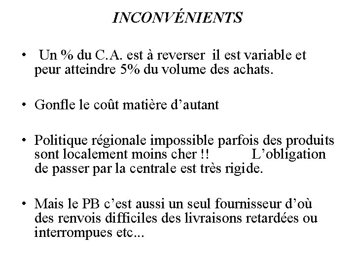 INCONVÉNIENTS • Un % du C. A. est à reverser il est variable et