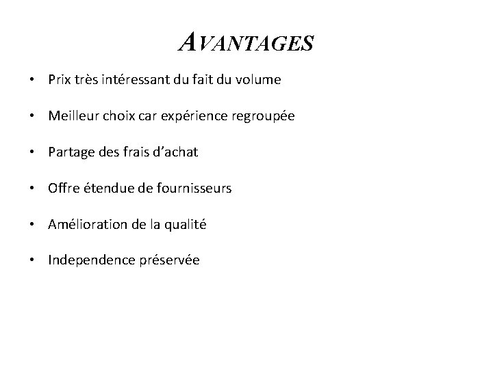 AVANTAGES • Prix très intéressant du fait du volume • Meilleur choix car expérience