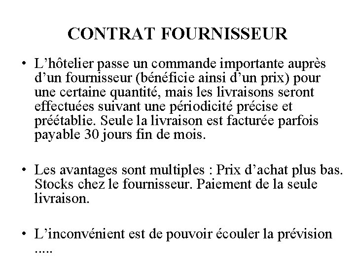 CONTRAT FOURNISSEUR • L’hôtelier passe un commande importante auprès d’un fournisseur (bénéficie ainsi d’un