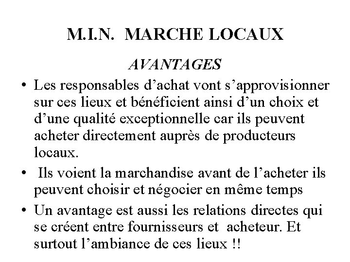 M. I. N. MARCHE LOCAUX AVANTAGES • Les responsables d’achat vont s’approvisionner sur ces